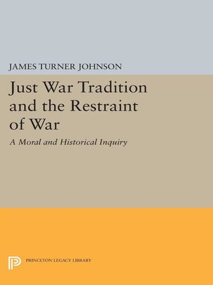 cover image of Just War Tradition and the Restraint of War